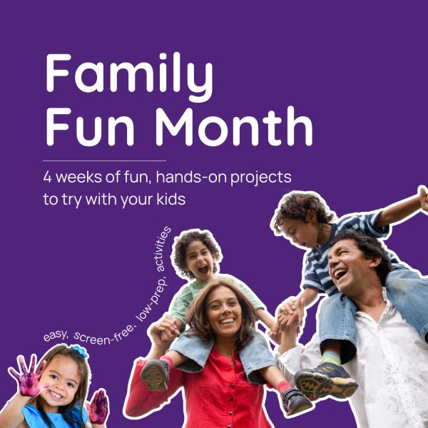 Family Fun Month! 4 Activities to try with your Kids